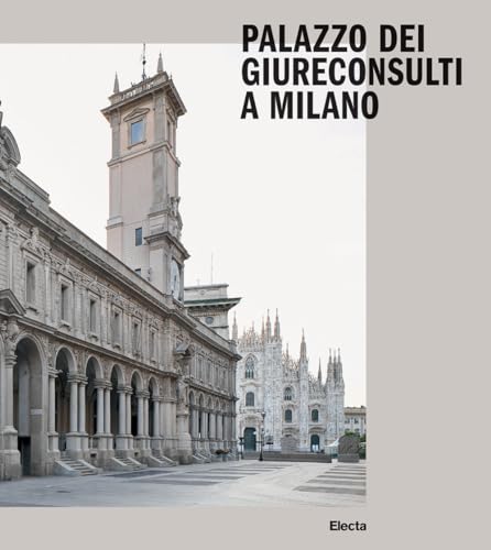 Palazzo dei Giureconsulti a Milano. Ediz. illustrata von Electa