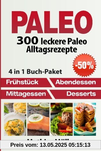 Paleo: 300 leckere Paleo Alltagsrezepte Paleo: 300 leckere Paleo Alltagsrezepte