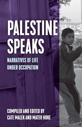 Palestine Speaks: Narratives of Life Under Occupation (Voice of Witness)