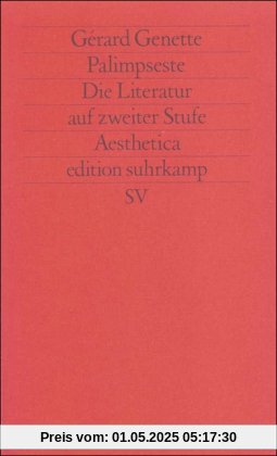 Palimpseste: Die Literatur auf zweiter Stufe: Die Literatur auf zweiter Stufe. (Aesthetica) (edition suhrkamp)