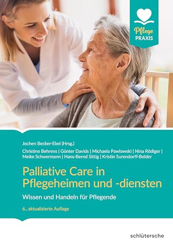 Palliative Care in Pflegeheimen und -diensten: Wissen und Handeln für Pflegende von Schlütersche Verlag