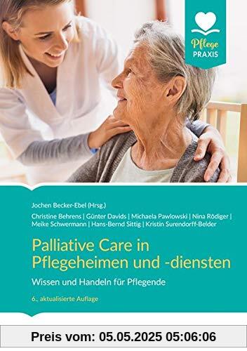 Palliative Care in Pflegeheimen und -diensten: Wissen und Handeln für Pflegende