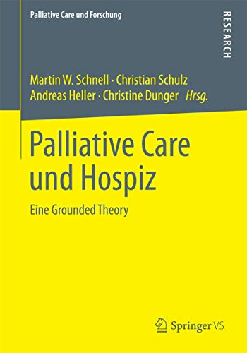 Palliative Care und Hospiz: Eine Grounded Theory (Palliative Care und Forschung) von Springer VS