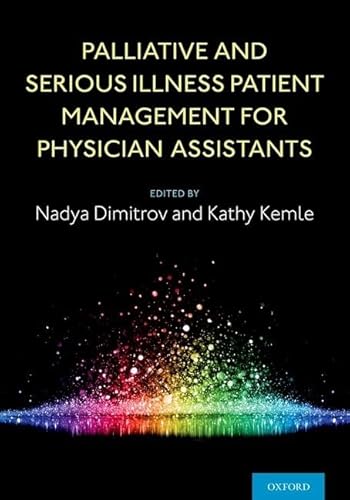 Palliative and Serious Illness Patient Management for Physician Assistants von Oxford University Press Inc