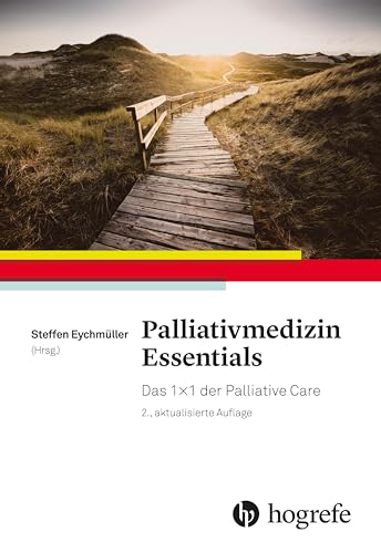 Palliativmedizin Essentials: Das 1x1 der Palliative Care Palliativmedizin Essentials: Das 1x1 der Palliative Care von Hogrefe AG