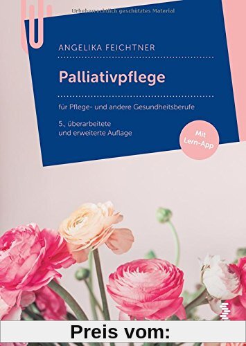 Palliativpflege: Ein Lehrbuch für Pflege- und Gesundheitsberufe