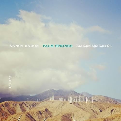 Nancy Baron: Palm Springs - The Good Life Goes On von Kehrer Verlag