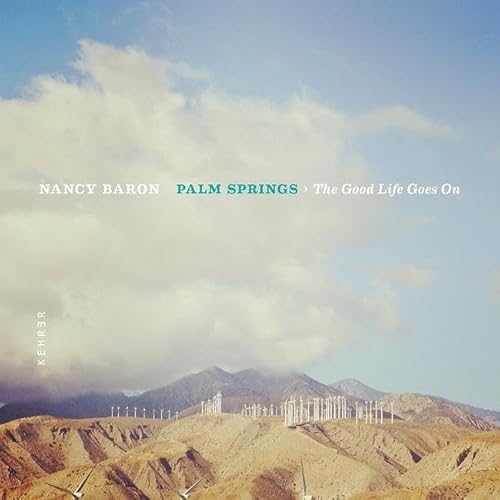 Nancy Baron: Palm Springs - The Good Life Goes On