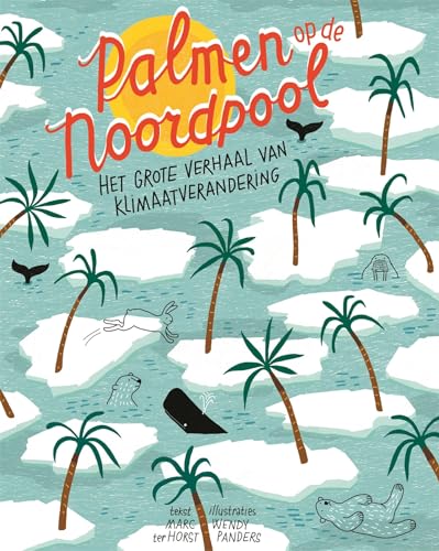 Palmen op de Noordpool: het grote verhaal van klimaatverandering
