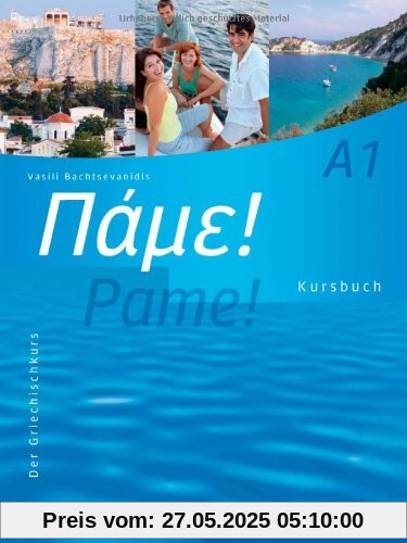 Pame! A1: Der Griechischkurs / Kursbuch