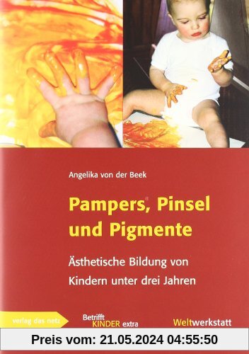 Pampers, Pinsel und Pigmente: Ästhetische Bildung von Kindern unter drei Jahren