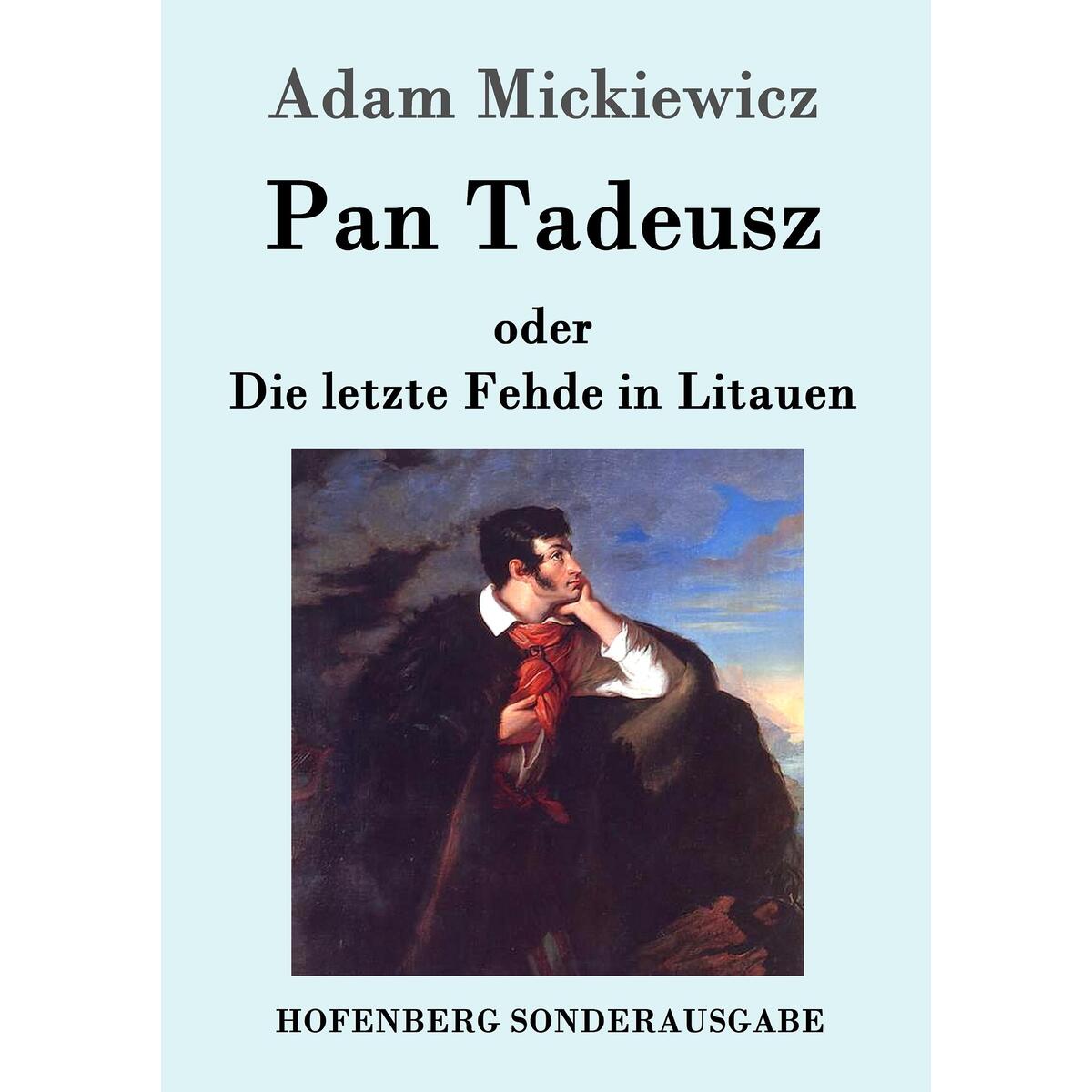 Pan Tadeusz oder Die letzte Fehde in Litauen von Hofenberg