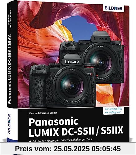 Panasonic Lumix DC-S5 II / DC-S5 IIX: Das umfangreiche Praxisbuch zu Ihrer Kamera! Know-how und Expertentipps für erstklassige Bilder – so beherrschen Sie Ihre Profi-Kamera!