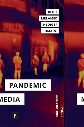 Pandemic Media: Preliminary Notes toward an Inventory (Configurations of Film, Band 3)
