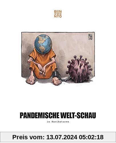Pandemische Welt-Schau in Karikaturen. Die Coronakrise und ihre Folgen weltweit: Belastungsprobe für Wirtschaft, Politik & Gesellschaft. Ein kritisches Statement zum Zeitgeschehen in über 400 Cartoons