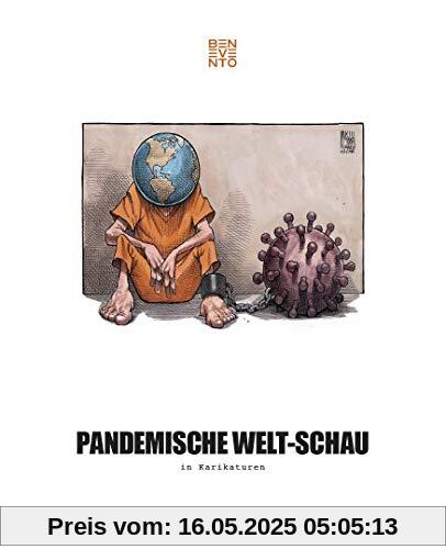 Pandemische Welt-Schau in Karikaturen. Die Coronakrise und ihre Folgen weltweit: Belastungsprobe für Wirtschaft, Politik & Gesellschaft. Ein kritisches Statement zum Zeitgeschehen in über 400 Cartoons Pandemische Welt-Schau in Karikaturen. Die Coronakrise und ihre Folgen weltweit: Belastungsprobe für Wirtschaft, Politik & Gesellschaft. Ein kritisches Statement zum Zeitgeschehen in über 400 Cartoons