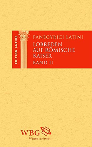Panegyrici Latini / Lobreden auf römische Kaiser Panegyrici Latini / Lobreden auf römische Kaiser von wbg academic