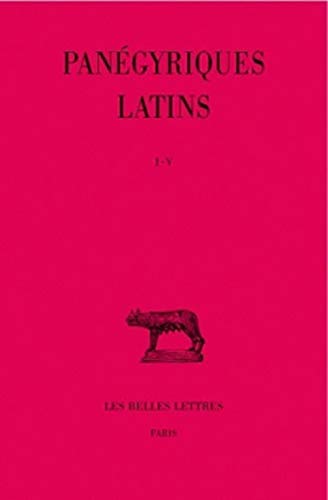 Panegyriques Latins: Tome I: Panegyriques I-V. Panegyrique de Maximien Par Mamertin (289). - Panegyrique de Maximien Par Mamertin (291). -: Tome I: ... Des Universites De France, Band 128) von Les Belles Lettres