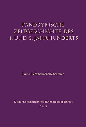 Panegyrische Zeitgeschichte des 4. und 5. Jahrhunderts: Mit einem Beitrag von Johannes Wienand (Kleine und fragmentarische Historiker der Spätantike (KFHist)) von Brill | Schöningh