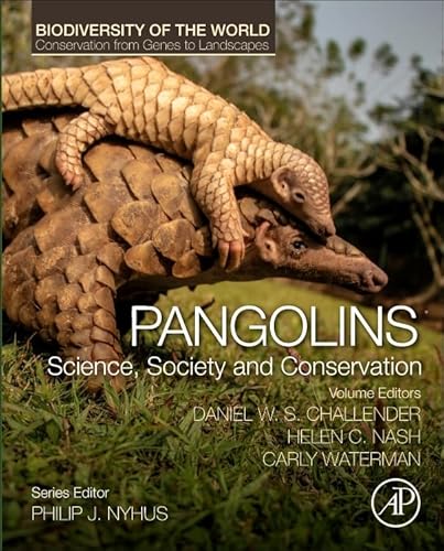 Pangolins: Science, Society and Conservation (Biodiversity of the World: Conservation from Genes to Landscapes)
