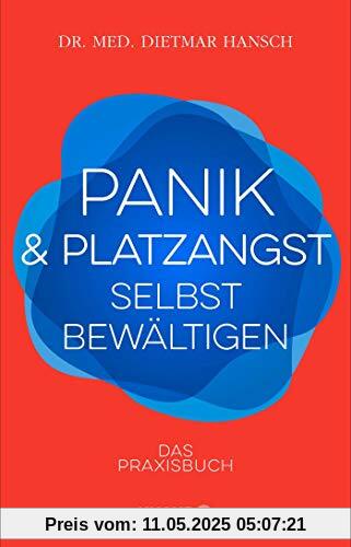 Panik und Platzangst selbst bewältigen: Das Praxisbuch