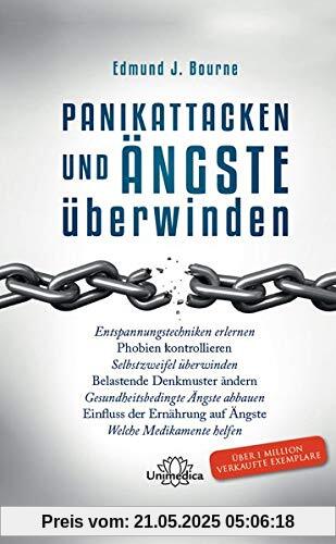 Panikattacken und Ängste überwinden: Entspannungstechniken erlernen, Phobien kontrollieren, Selbstzweifel überwinden, belastende Denkmuster ändern, ... auf Ängste, welche Medikamente helfen