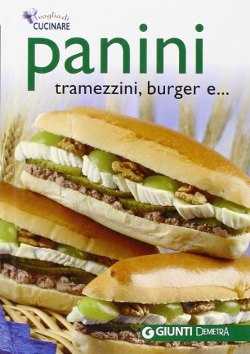 Panini, tramezzini, burger e ... (Voglia di cucinare) von Demetra