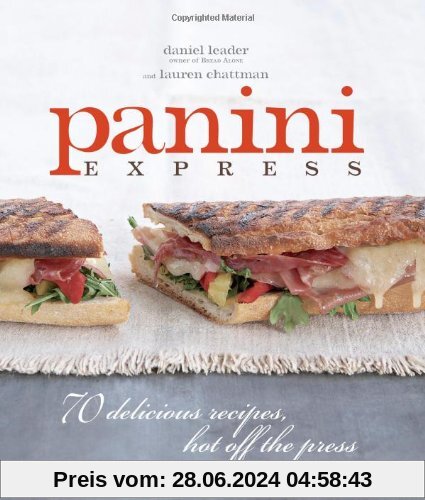 Panini Express: 70 Delicious Recipes Hot Off the Press