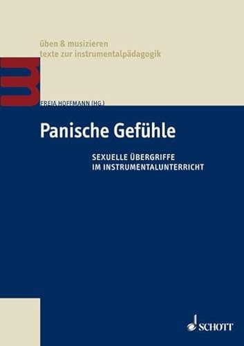 Panische Gefühle: Sexuelle Übergriffe im Instrumentalunterricht (üben & musizieren – texte zur instrumentalpädagogik) von Schott Music