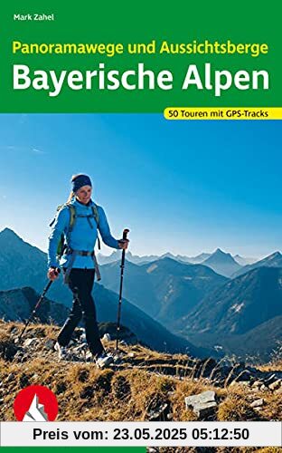 Panoramawege und Aussichtsberge Bayerische Alpen: 50 Touren. Mit GPS-Tracks (Rother Wanderbuch)