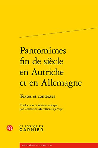 Pantomimes Fin de Siecle En Autriche Et En Allemagne: Textes Et Contextes von Classiques Garnier
