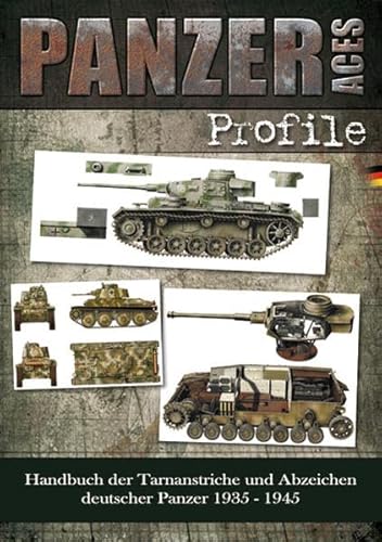 Panzer Aces - Farbprofile: Tarnanstriche und Erkennungszeichen der deutschen Panzer von 1935 bis 1945 von Zeughaus Verlag GmbH