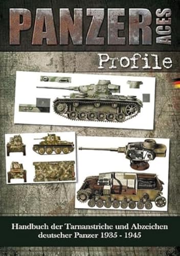 Panzer Aces - Farbprofile: Tarnanstriche und Erkennungszeichen der deutschen Panzer von 1935 bis 1945 Panzer Aces - Farbprofile: Tarnanstriche und Erkennungszeichen der deutschen Panzer von 1935 bis 1945