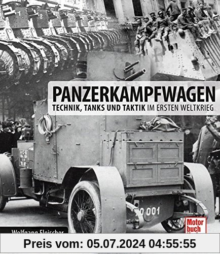 Panzerkampfwagen: Technik, Tanks und Taktik im Ersten Weltkrieg