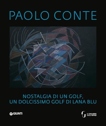Paolo Conte. Nostalgia di un golf, un dolcissimo golf di lana blu. Ediz. italiana, francese e inglese (Cataloghi arte)