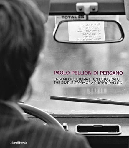Paolo Pellion di Persano. La semplice storia di un fotografo-The simple story of photographer. Ediz. illustrata (Fotografia) von Silvana