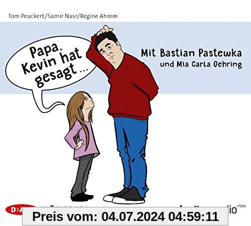 »Papa, Kevin hat gesagt...«: Hörspiel mit Bastian Pastewka und Mia Carla Oehring (1 CD)