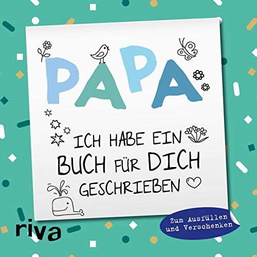 Papa, ich habe ein Buch für dich geschrieben – Version für Kinder: Zum Ausfüllen und Verschenken. Das perfekte Geschenk/Geschenkidee für Vatertag, Weihnachten und Geburtstag von Riva