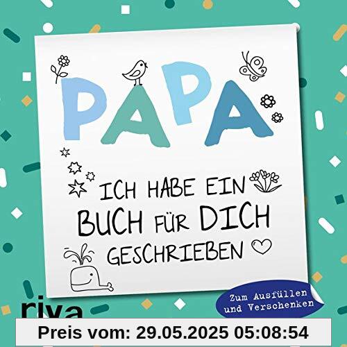 Papa, ich habe ein Buch für dich geschrieben: Zum Ausfüllen und Verschenken Papa, ich habe ein Buch für dich geschrieben: Zum Ausfüllen und Verschenken