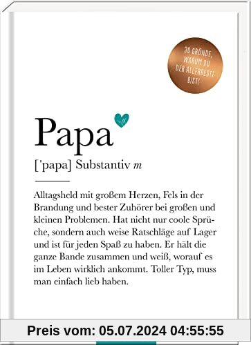 Papa (Substantiv, m): 50 Gründe, warum du der Allerbeste bist! | Modernes Komplimentebuch für alle Väter
