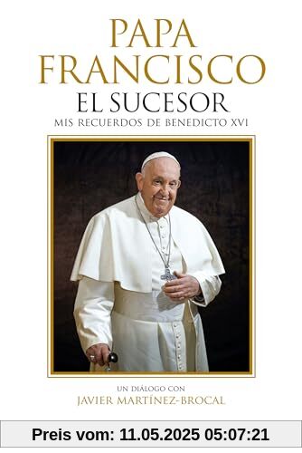 Papa Francisco. El sucesor: Mis recuerdos de Benedicto XVI (Planeta Testimonio)