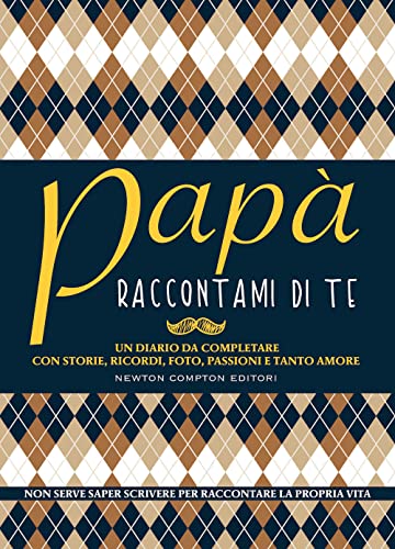 Papà raccontami di te (Grandi manuali Newton) von Newton Compton Editori