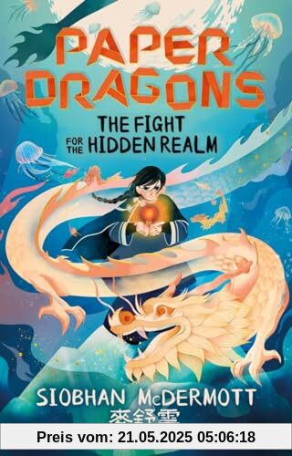 Paper Dragons: The Fight for the Hidden Realm: Book 1