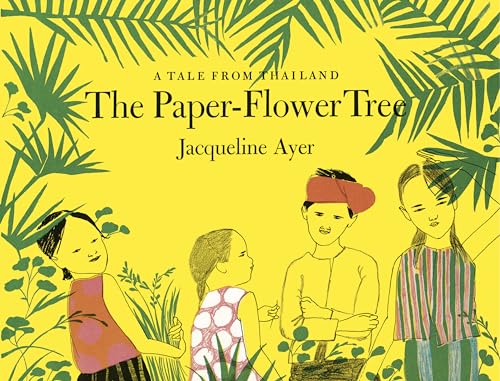 Paper-Flower Tree: A Tale from Thailand von Enchanted Lion Books