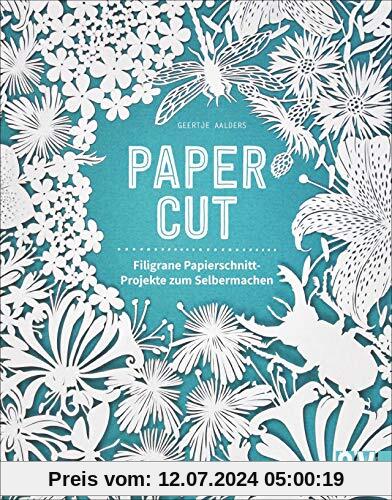 Papercut. Filigrane Papierschnitt-Projekte. Blumen-, Tiermotive und Buchstaben ganz einfach ausschneiden. In verschiedenen Schwierigkeitsstufen und mit praktischen Schnittvorlagen.