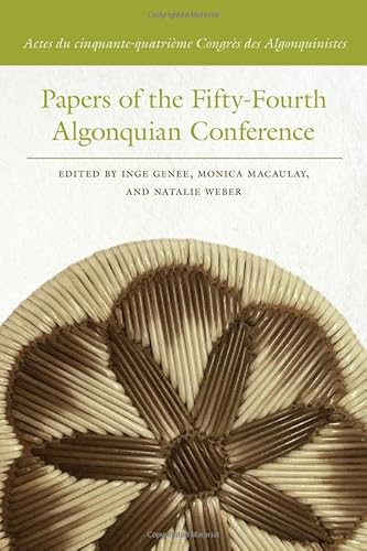 Papers of the Fifty-Fourth Algonquian Conference: Actes Du Cinquante-Quatrième Congrès Des Algonquinistes (Papers of the Algonquian Conference) von Michigan State University Press