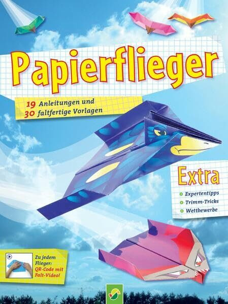 Papierflieger: 19 Anleitungen und 30 faltfertige Vorlagen Papierflieger: 19 Anleitungen und 30 faltfertige Vorlagen