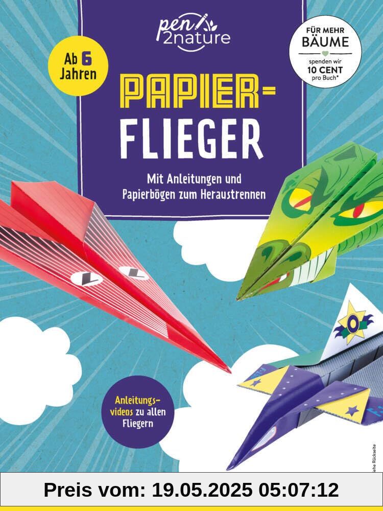 Papierflieger: Das Bastelbuch für kreative Papierflugzeuge | Mit Faltvorlagen und Anleitungsvideos ohne zusätzliches Material | Für Kinder ab 6 Jahren Papierflieger: Das Bastelbuch für kreative Papierflugzeuge | Mit Faltvorlagen und Anleitungsvideos ohne zusätzliches Material | Für Kinder ab 6 Jahren