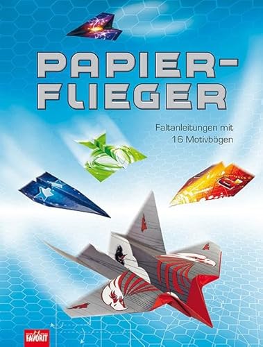 Papierflieger: Faltanleitungen mit 16 Motivbögen Papierflieger: Faltanleitungen mit 16 Motivbögen von Neuer Favorit