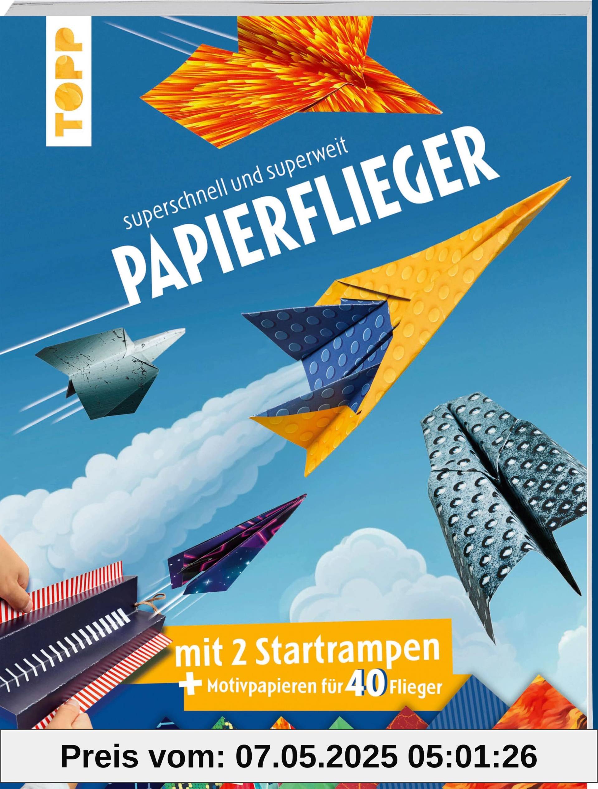 Papierflieger: superschnell und superweit: mit 2 Startrampen und Motivpapieren für 40 Flieger Papierflieger: superschnell und superweit: mit 2 Startrampen und Motivpapieren für 40 Flieger